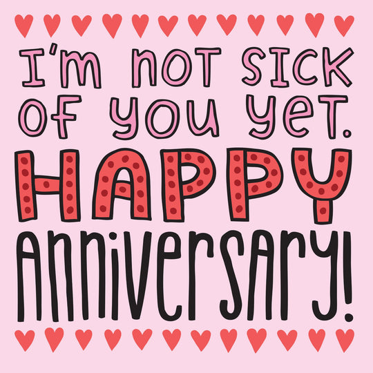 I'm Not Sick Of You Yet Card