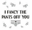 I Fancy The Pants Off You Card