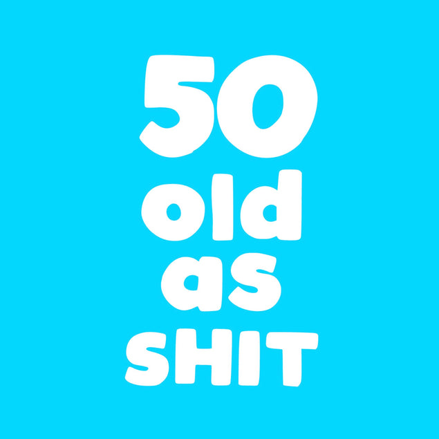 50 Old As S*** Card