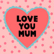 Love You Mum Card