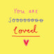 You are so LOVED Card