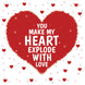 You Make My Heart Explode Card