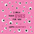 I Only Have Eyes For You Valentine's Day Card Season_Valentine's Day Recipient_For Kids
