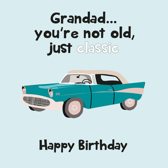 Grandad You're Not Old You're Classic Card