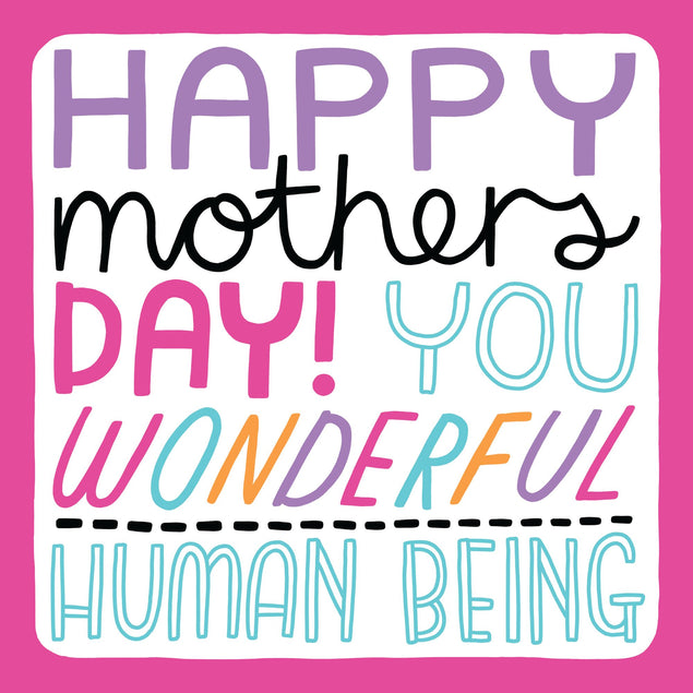 Happy Mother's Day You Wonderful Human Being Card