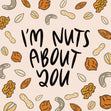 I'm Nuts About You Card
