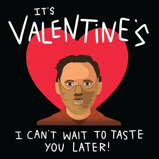 It's Valentine's I Can't Wait To Taste You Later Hannibal Card
