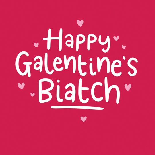 Happy Galentine's Biatch Valentine's Day Card