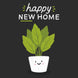 Happy New Home Smiling Plant Card