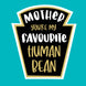 Mother You're My Favourite Human Bean Card