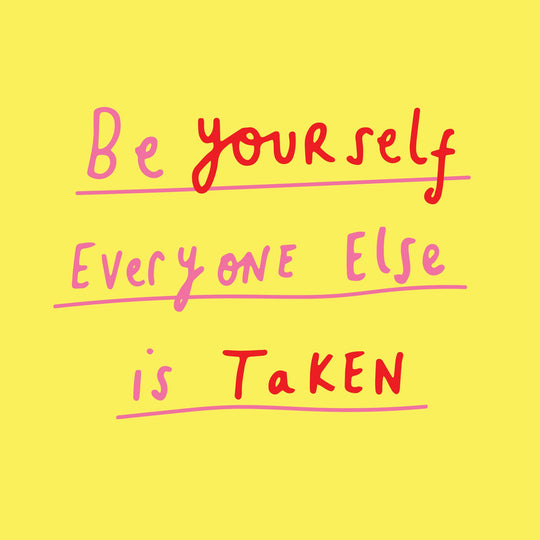 Be yourself everyone else is taken Card