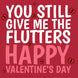 You Still Give Me The Flutters Valentine's Day Card