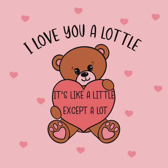 I Love You A Lottle Card