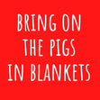 Bring On The Pigs In Blankets Card