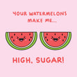 Watermelon High Card