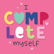 I Complete Myself Valentine's Day Card Season_Valentine's Day Seo_Anti-Valentine