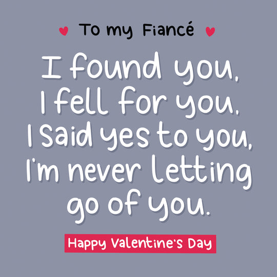 Happy Valentine's Day Fiance I'm Never Letting Go Off You Card
