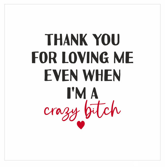 Thank You For Loving Me Card