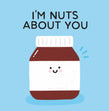 I'm Nuts About You Greeting Card - 1