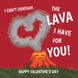 I Can't Contain The Lava I Have For You Card