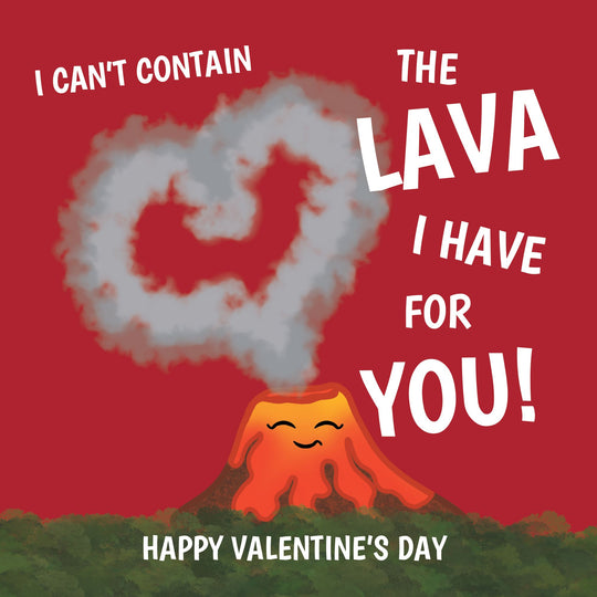 I Can't Contain The Lava I Have For You Card