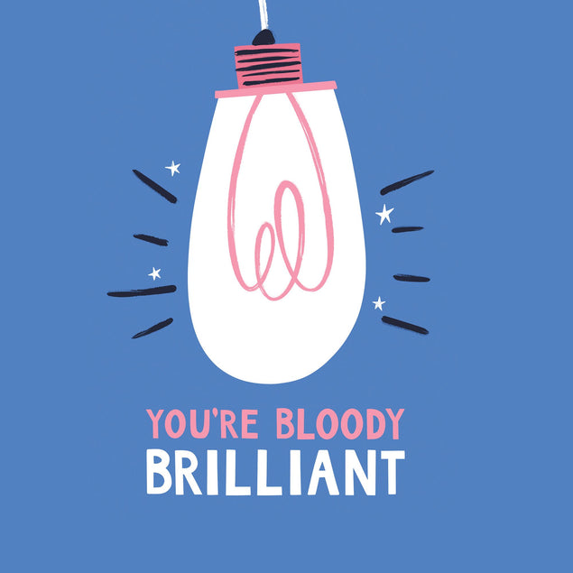 You're Bloody Brilliant Card