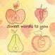 Sweet Words To You Card