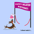 Happy Belated Birthday Funny Dachshund Style_Funny Style_Belated