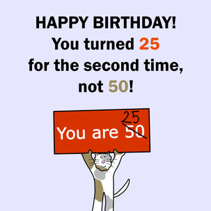Happy 50th Birthday 25 For The Second Time  Milestone Age_50th Birthday Style_Funny