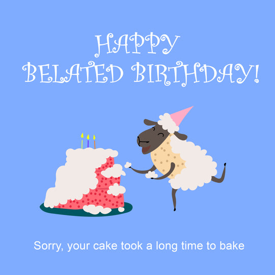 Your Cake Took A Long Time To Bake Belated Birthday Card