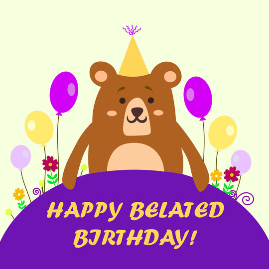 Happy Belated Birthday Cute Bear