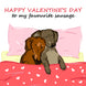 Happy Valentine's Day To My Favourite Sausage Cute Dachshunds Card