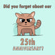 Cat Did You Forget About Our 25th Anniversary Card
