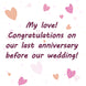 My Love Last Anniversary Before Wedding Card