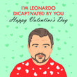 I'm Leonardo Dicaptivated By You Happy Valentine's Day Card Season_Valentine’s Day, Theme_Leonardo Dicaprio