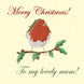 Merry Christmas Lovely Mum Cute Robin Card