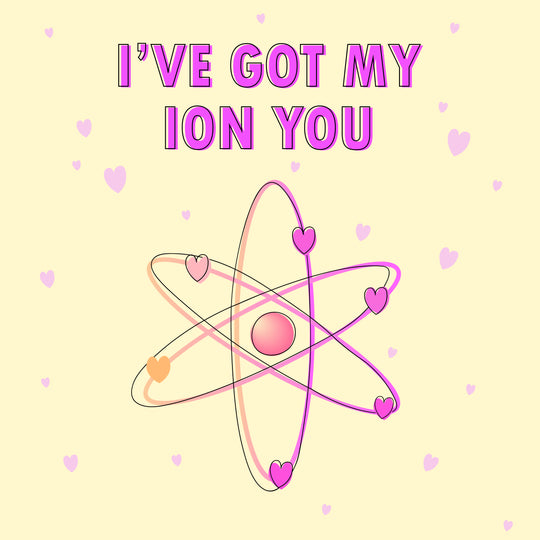 I've Got My Ion On You Valentine's Day Card
