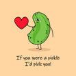 If You Were A Pickle I'd Pick You Valentine's Day Card Season_Valentine’s Seo_Pickle