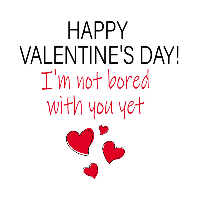 I'm Not Bored With You Yet Valentine's Day Card Season_Valentine’s Day