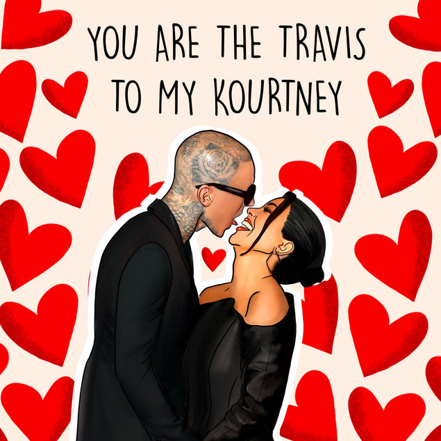 You are the Travis to my Kourtney  - 1