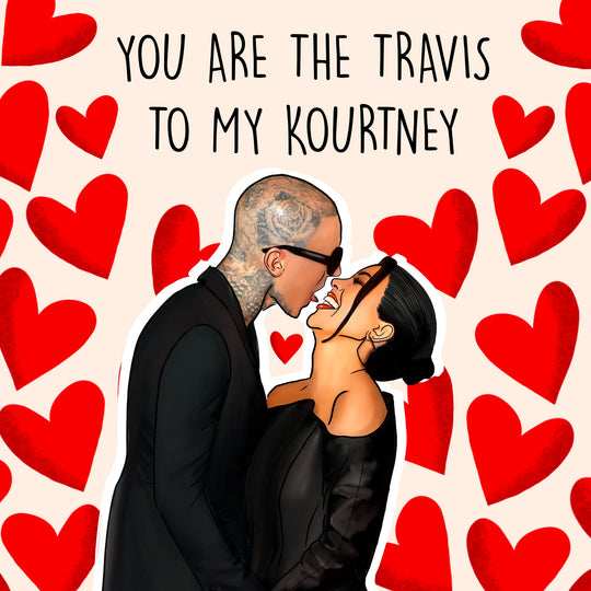 You Are The Travis To My Kourtney Valentine's Day Card