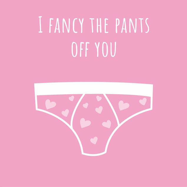 I Fancy The Pants Off You Card