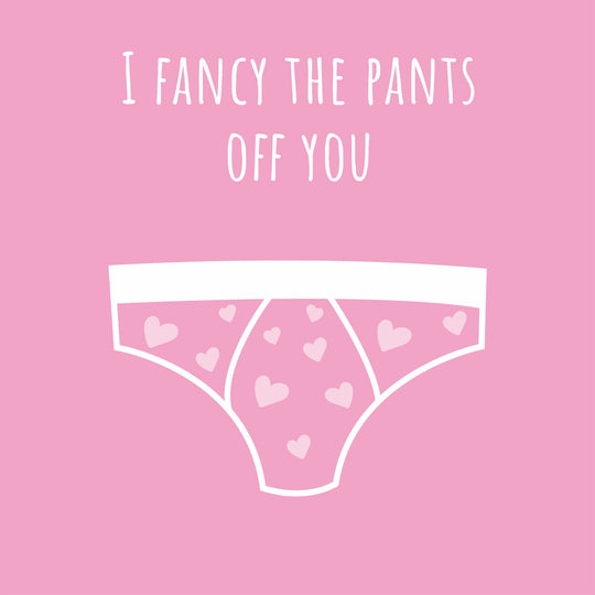 I Fancy The Pants Off You Card