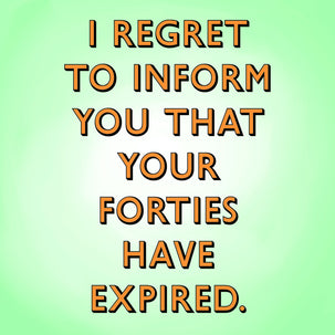 Forties Have Expired Card