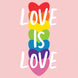 Love Is Love Card
