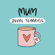 Mum You're Tearrific Card