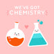 We've Got Chemistry Card