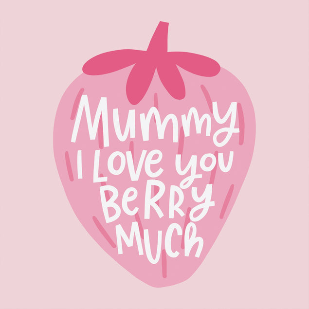 Mummy I Love You Berry Much Card