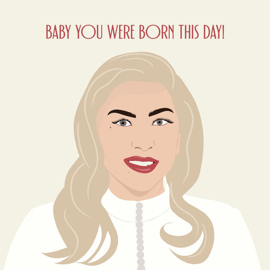 Baby You Were Born This Day Lady Gaga Card