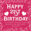 Happy 21st Birthday The Most Talented, Funny, Beautiful And Intelligent Daughter Card Occasion_Birthday Recipient_For Daughter Milestone Age_21st Birthday